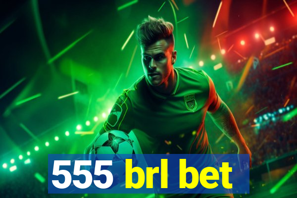 555 brl bet